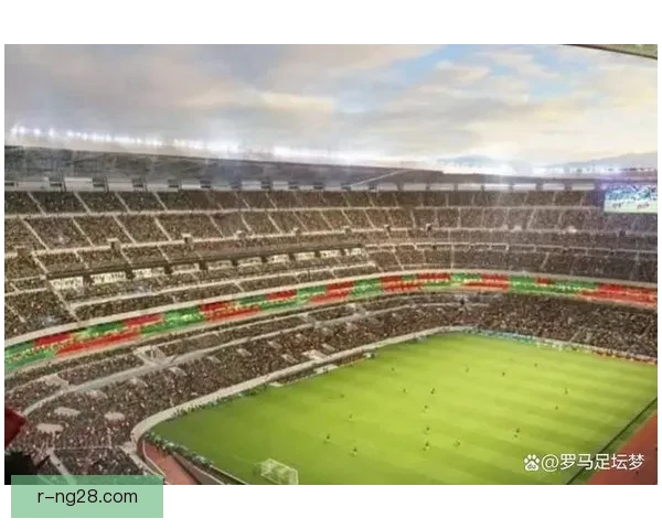 墨西哥阿兹特克体育场翻新完成获批FIFA2026世界杯开幕式